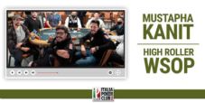 Diretta streaming Mustapha Kanit per il braccialetto al tavolo finale del 25k High Roller WSOP!
