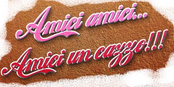 Amici, amici. Amici un cazzo (storia di un sittino quasi amichevole)