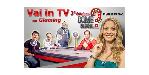 Vai in TV con Glaming Poker: arriva la terza edizione di “Come Giochi?”