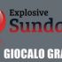 Gioca GRATIS l’Explosive Sunday: ticket da 100€ in regalo!