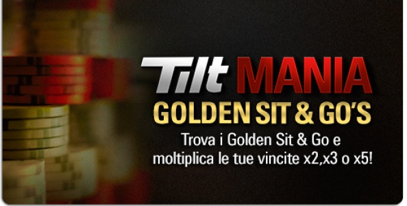 Tilt Mania: trova i “Golden Sit & Go” ed il montepremi sarà moltiplicato x2, x3 o x5!