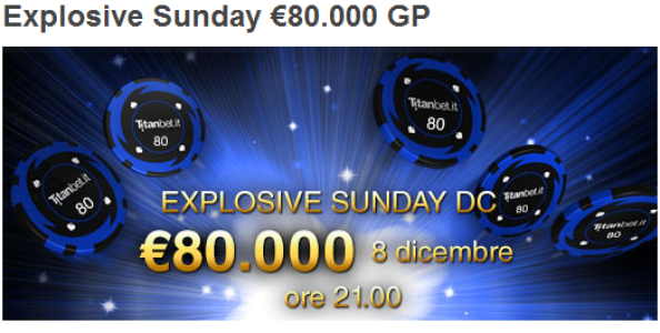 Titanbet: domenica 8 dicembre montepremi ‘gonfiato’ per l’Explosive Sunday… 80.000€ garantiti!