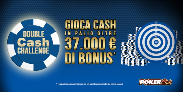 Double Cash Challenge: su Poker Club in palio 37.000€ per i giocatori di cash game!