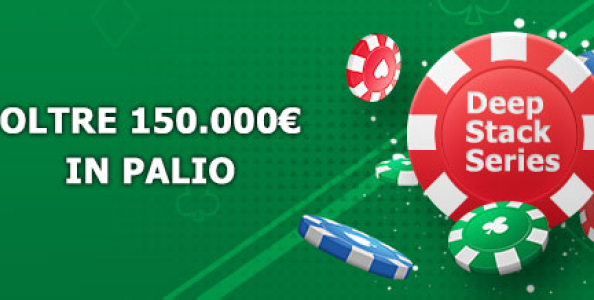 Gioca l’iPoker Deepstack Series su Sisal: tanti tornei con struttura deep e 150.000€ di montepremi garantito!