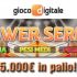 Su Gioco Digitale 5.000€ in palio con le classifiche Power Series!