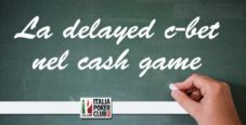 Delayed continuation bet nel cash game: istruzioni per l’uso