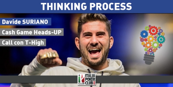 Thinking process – Davide Suriano e un bluff catch con T high: “Avrei giveuppato se oppo avesse checkato, ma…”