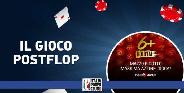 Parliamo di 6+ Hold’em: Il gioco postflop