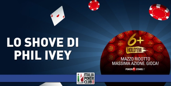Parliamo di 6+ Hold’em: l’analisi del Big Shove turn di Phil Ivey