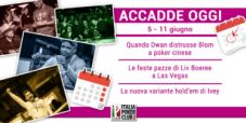 Accadde Oggi: la lezione di Dwan a Blom , le feste pazze di Liv Boeree, la variante Ivey