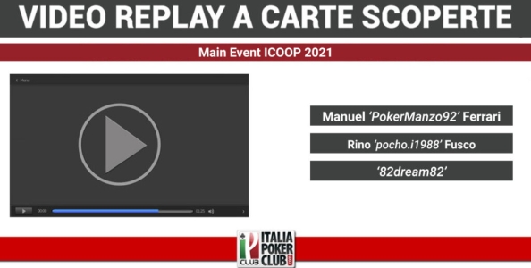 Video replay a carte scoperte tavolo finale Main Event ICOOP