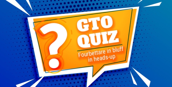 GTO QUIZ – Fourbettare in bluff in heads-up