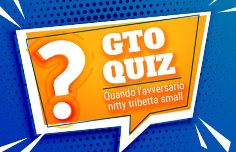 GTO Quiz – Quando l’avversario nitty tribetta small