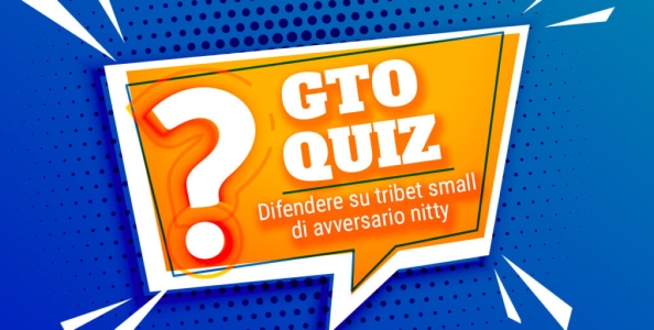GTO Quiz – Difendere su tribet small di avversario nitty