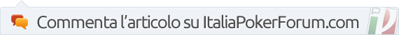 Commenta questo articolo su Italiapokerforum.com