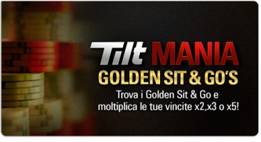Tilt Mania: trova i “Golden Sit & Go” ed il montepremi sarà moltiplicato x2, x3 o x5!