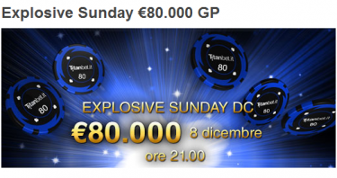 Titanbet: domenica 8 dicembre montepremi ‘gonfiato’ per l’Explosive Sunday… 80.000€ garantiti!