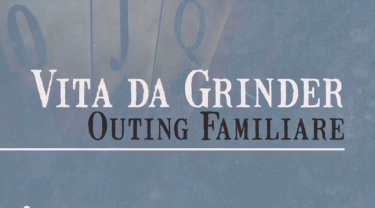 Vita da grinder – Outing familiare