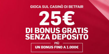 Che occasione al Casinò di BetFair: per i nuovi iscritti 25€ bonus IN REGALO e 1.000€ di bonus aggiuntivo!