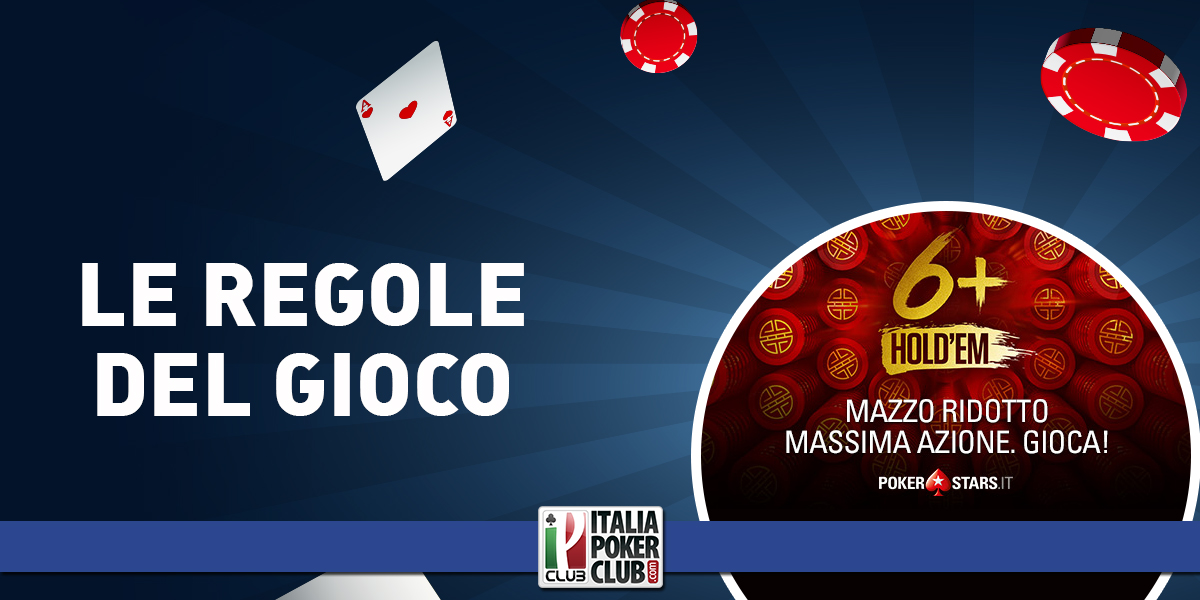 Parliamo del 6+Hold’Em: le regole del gioco | Italiapokerclub