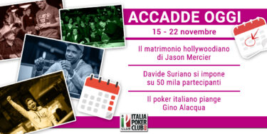 Accadde Oggi: il poker italiano piange Gino Alacqua, Mercier si sposa a Miami. Suriano e un trionfo internazionale