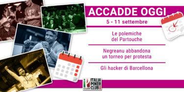 Accadde Oggi: polemiche al Partouche, Negreanu abbandona un torneo per protesta, gli hacker di Barcellona